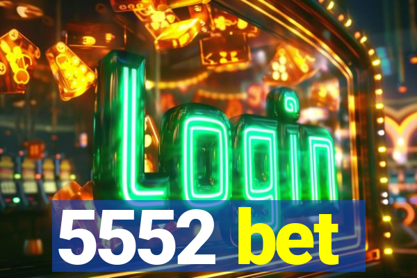 5552 bet